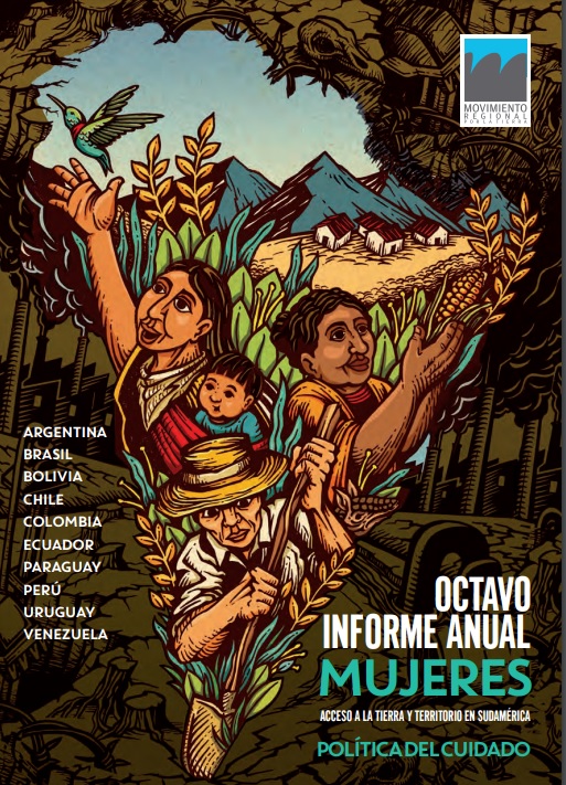 Octavo informe anual: Mujeres, Acceso a la tierra y territorio en Sudamérica, política del cuidado