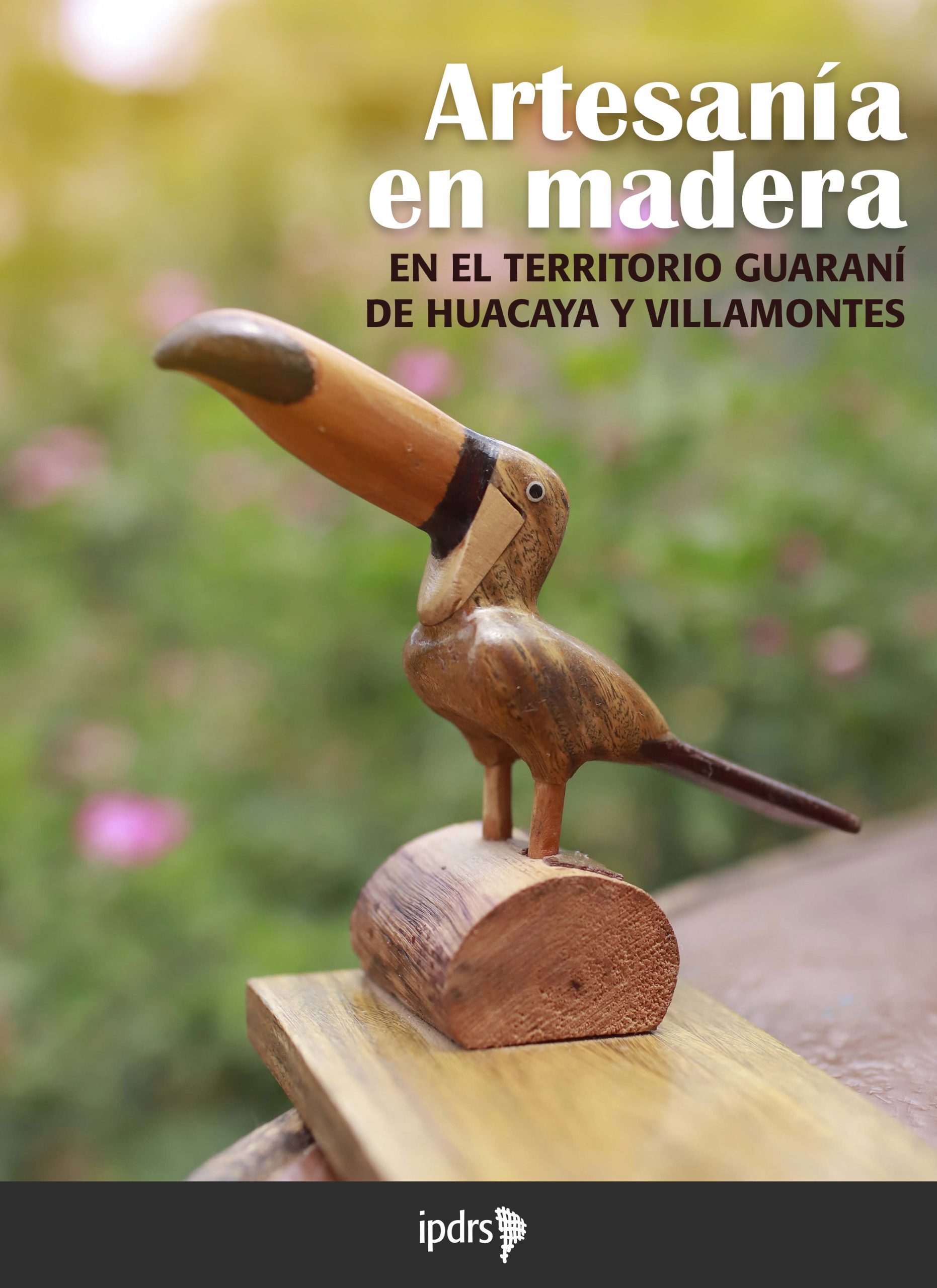 Catálogo. Artesanía en madera en el territorio de Huacaya y Villamontes