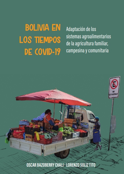Bolivia en los tiempos del COVID-19: Adaptación de los sistemas alimentarios de la agricultura familiar, campesina y comunitaria