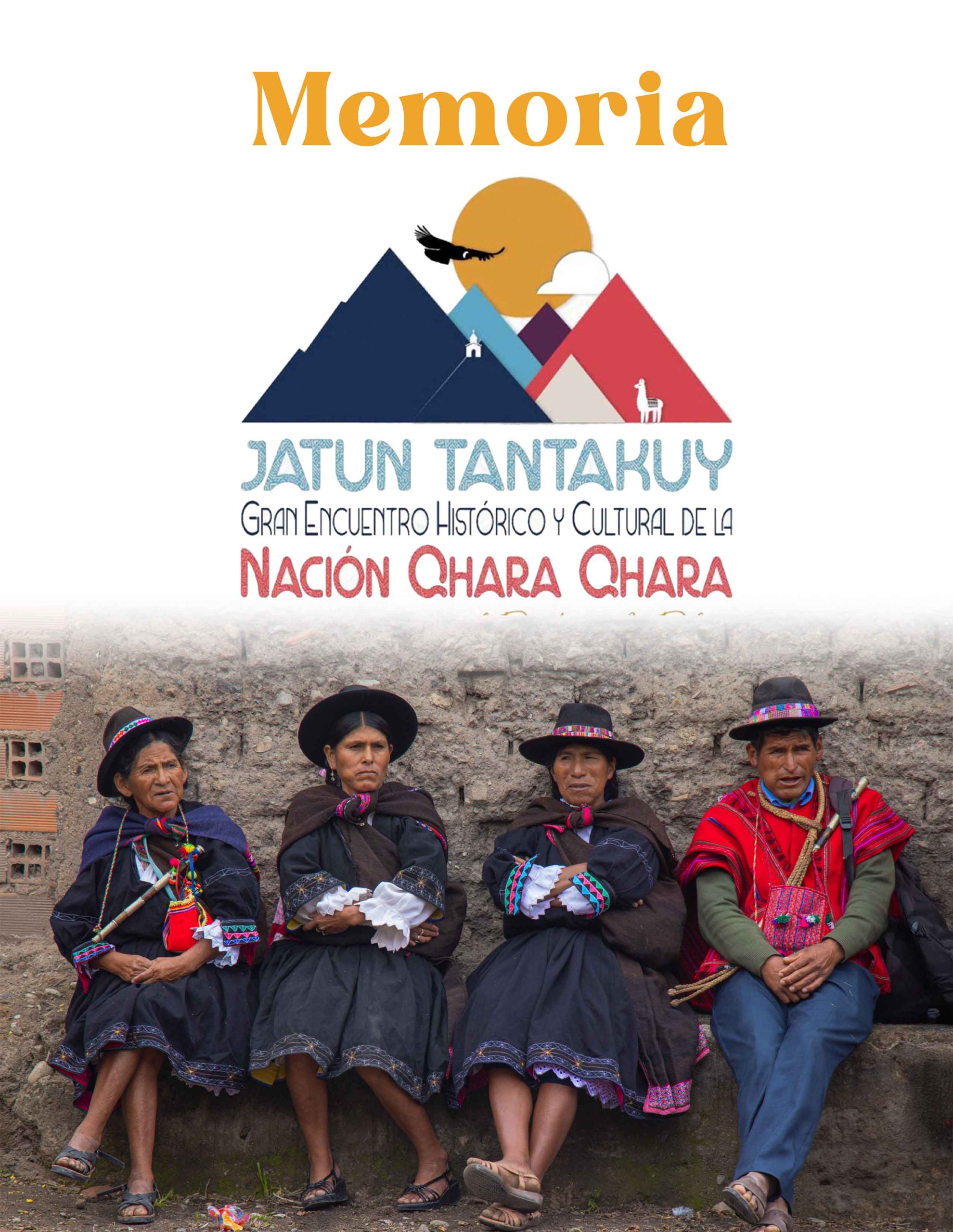 MEMORIA: JATUN TANTAKUY: GRAN ENCUENTRO HISTÓRICO YCULTURAL DE LA NACIÓN QHARA QHARA