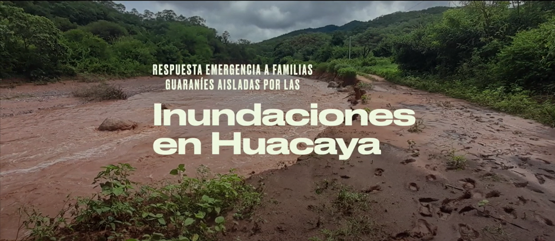 PRESENTACIÓN DEL VIDEO: RESPUESTA DE EMERGENCIA ANTE LAS INUNDACIONES EN LA ZONA DE HUACAYA