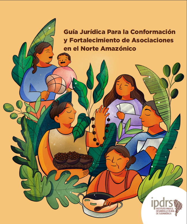 Guía Jurídica para la conformación y fortalecimiento de asociaciones en el Norte Amazónico