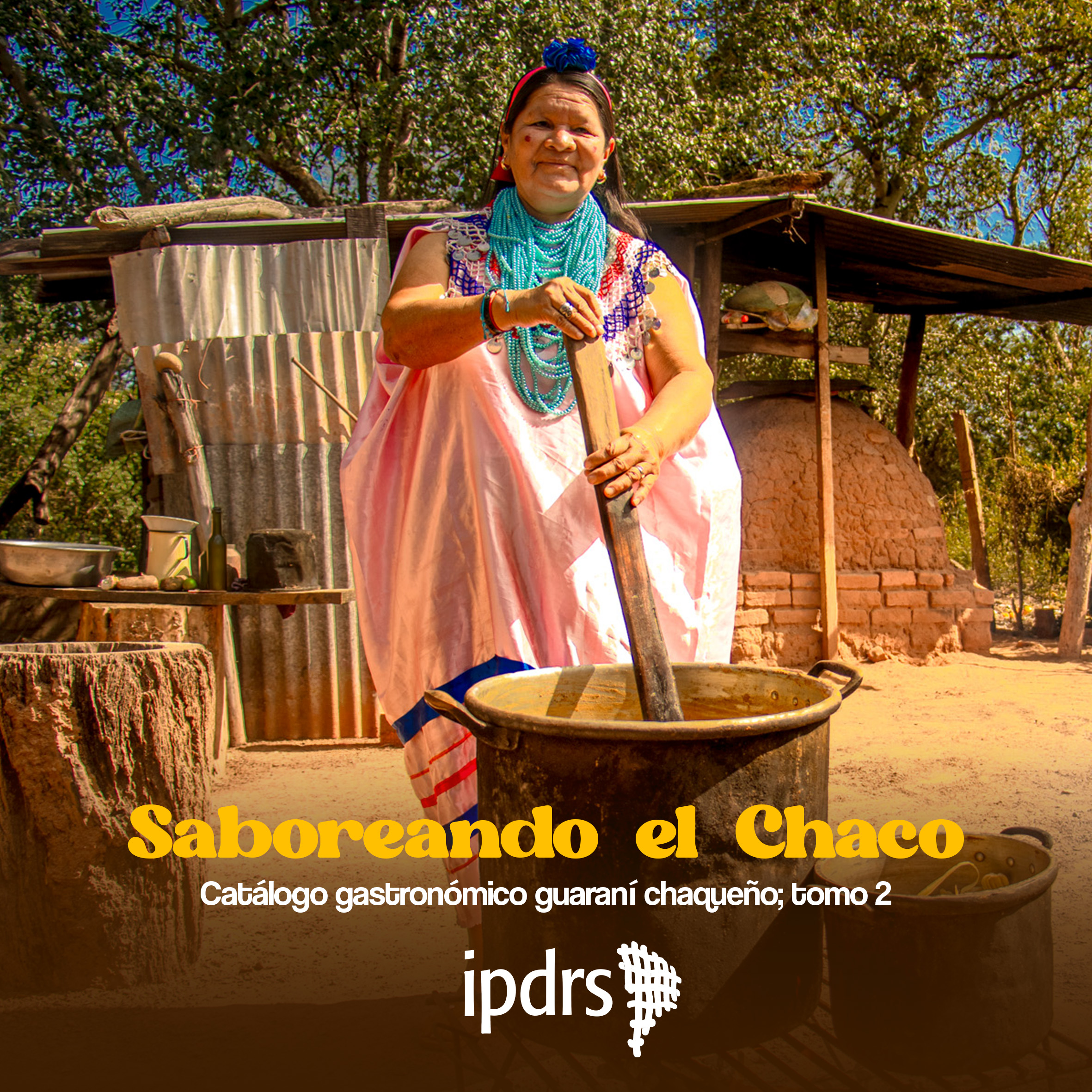 SABOREANDO EL CHACO: Catálogo gastronómico guaraní chaqueño (tomo 2)