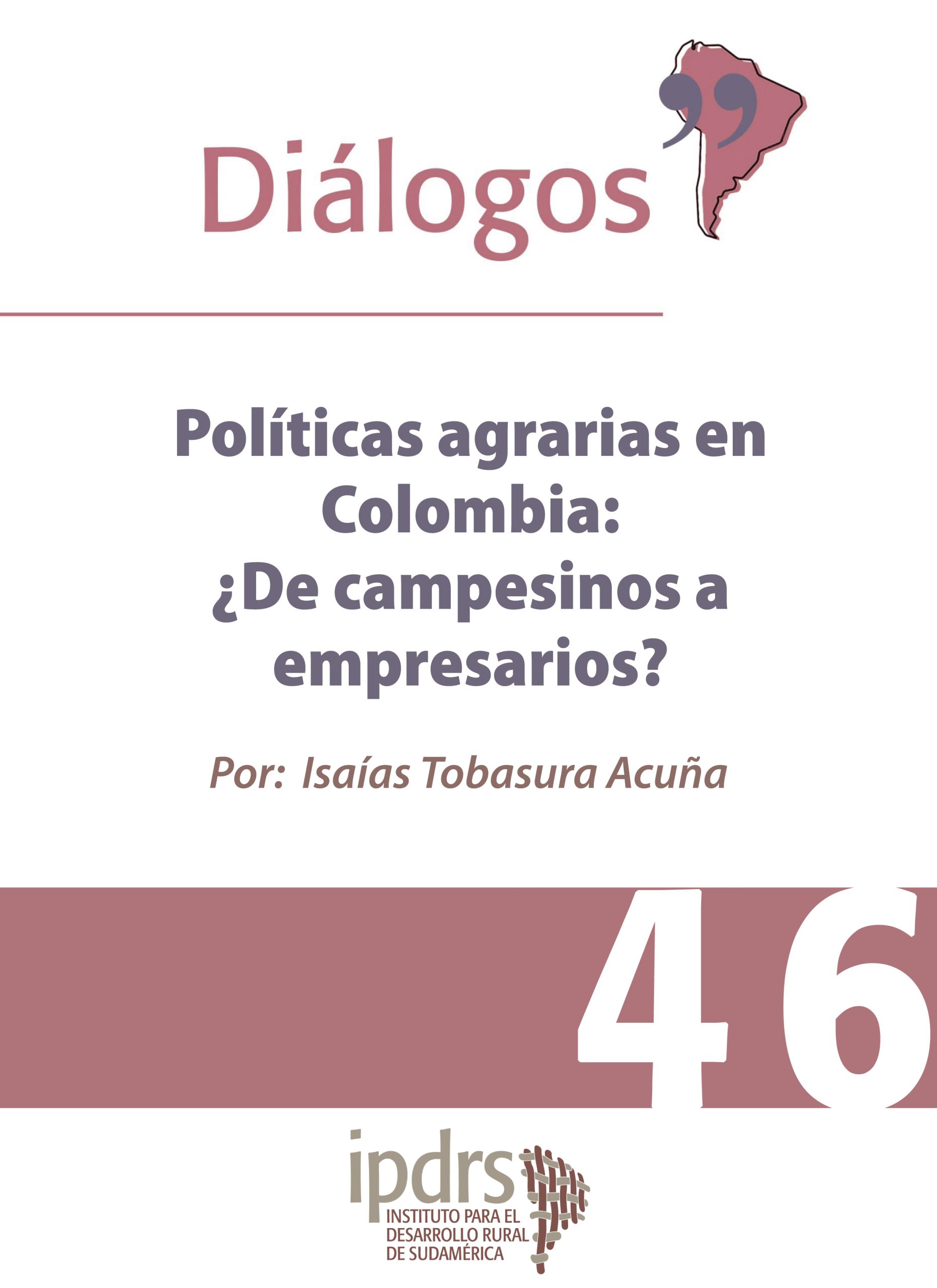 Políticas agrarias en Colombia: ¿De campesinos a empresarios?