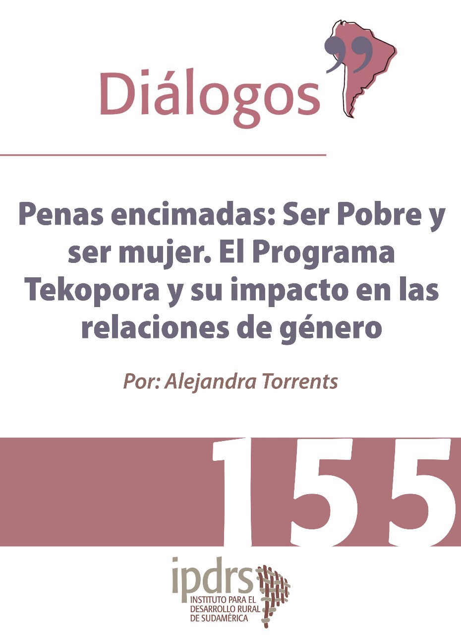 PENAS ENCIMADAS: SER POBRE Y SER MUJER EL PROGRAMA TEKOPORÃ Y SU IMPACTO EN LAS RELACIONES DE GÉNERO