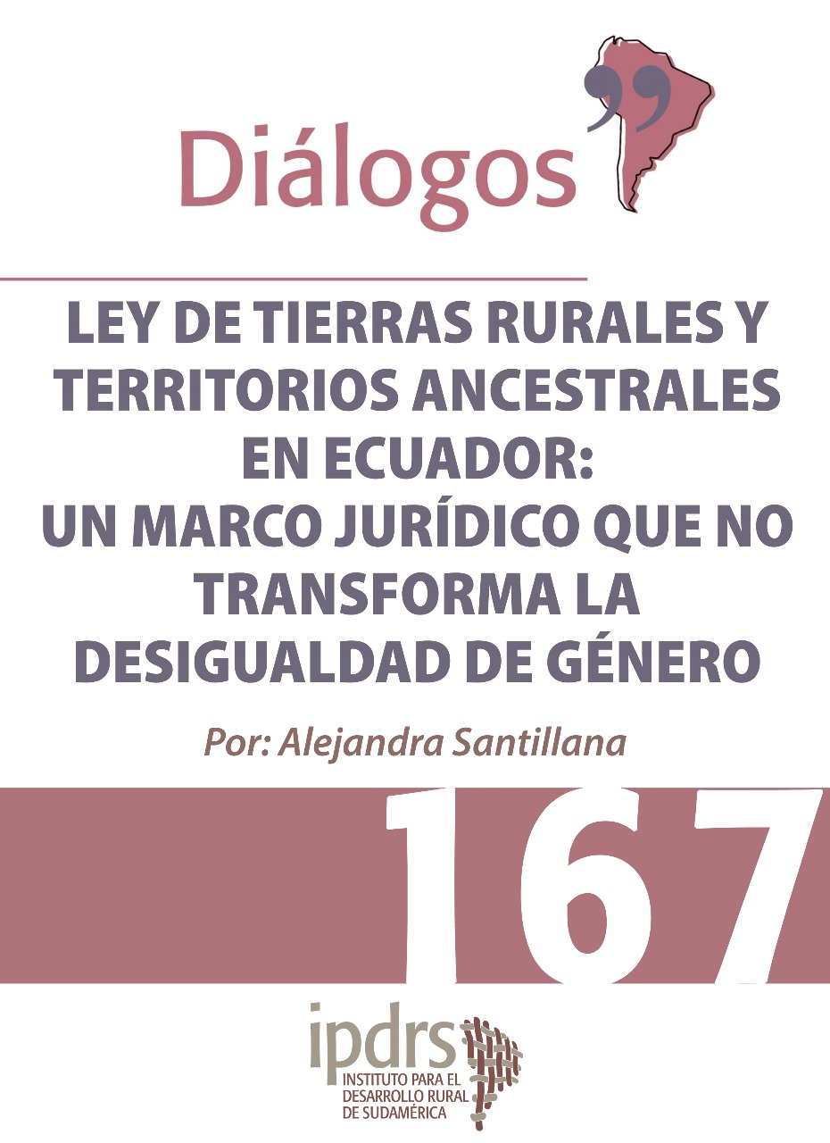 LEY DE TIERRAS RURALES Y TERRITORIOS ANCESTRALES EN ECUADOR:UN MARCO JURÍDICO QUE NO TRANSFORMA LA DESIGUALDAD DE GÉNERO
