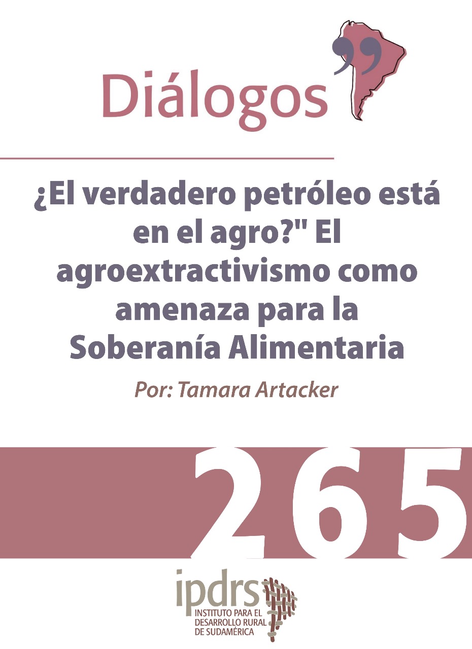 ¿El verdadero petróleo está en el agro?” El agroextractivismo como amenaza para la Soberanía Alimentaria