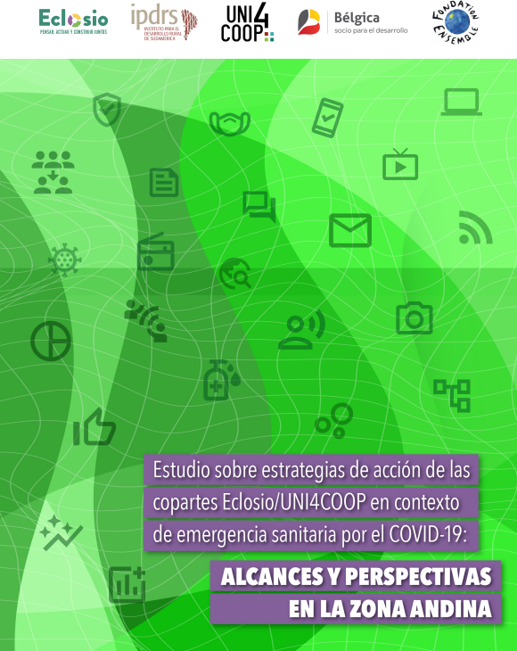 Estudio sobre estrategias de acción de las copartes Eclosio/UNI4COOP en contexto de emergencia sanitaria por el COVID-19: ALCANCES Y PERSPECTIVAS EN LA ZONA ANDINA