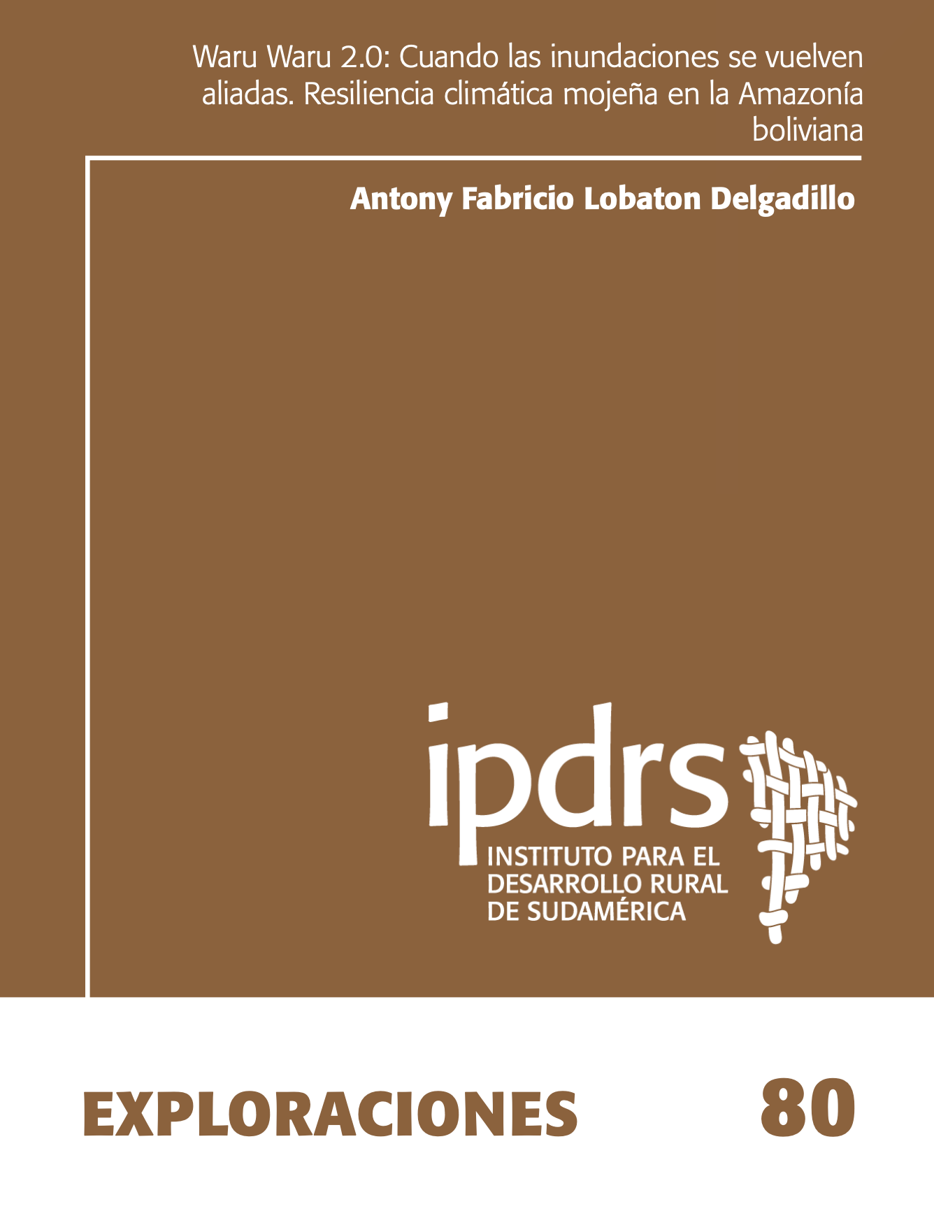 Waru Waru 2.0: Cuando las inundaciones se vuelven aliadas. Resiliencia climática mojeña en la Amazonía boliviana
